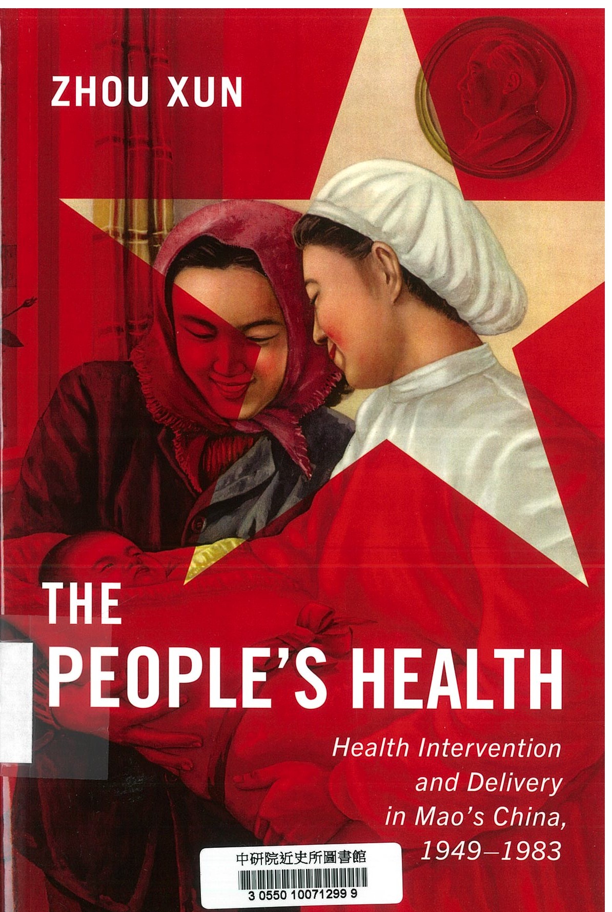 The people's health : health intervention and delivery in Mao's China, 1949-1983