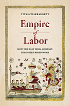 Empire of labor : how the East India Company colonized hired work 
