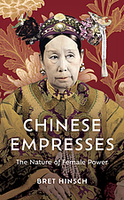 Chinese empresses : the nature of female power 
