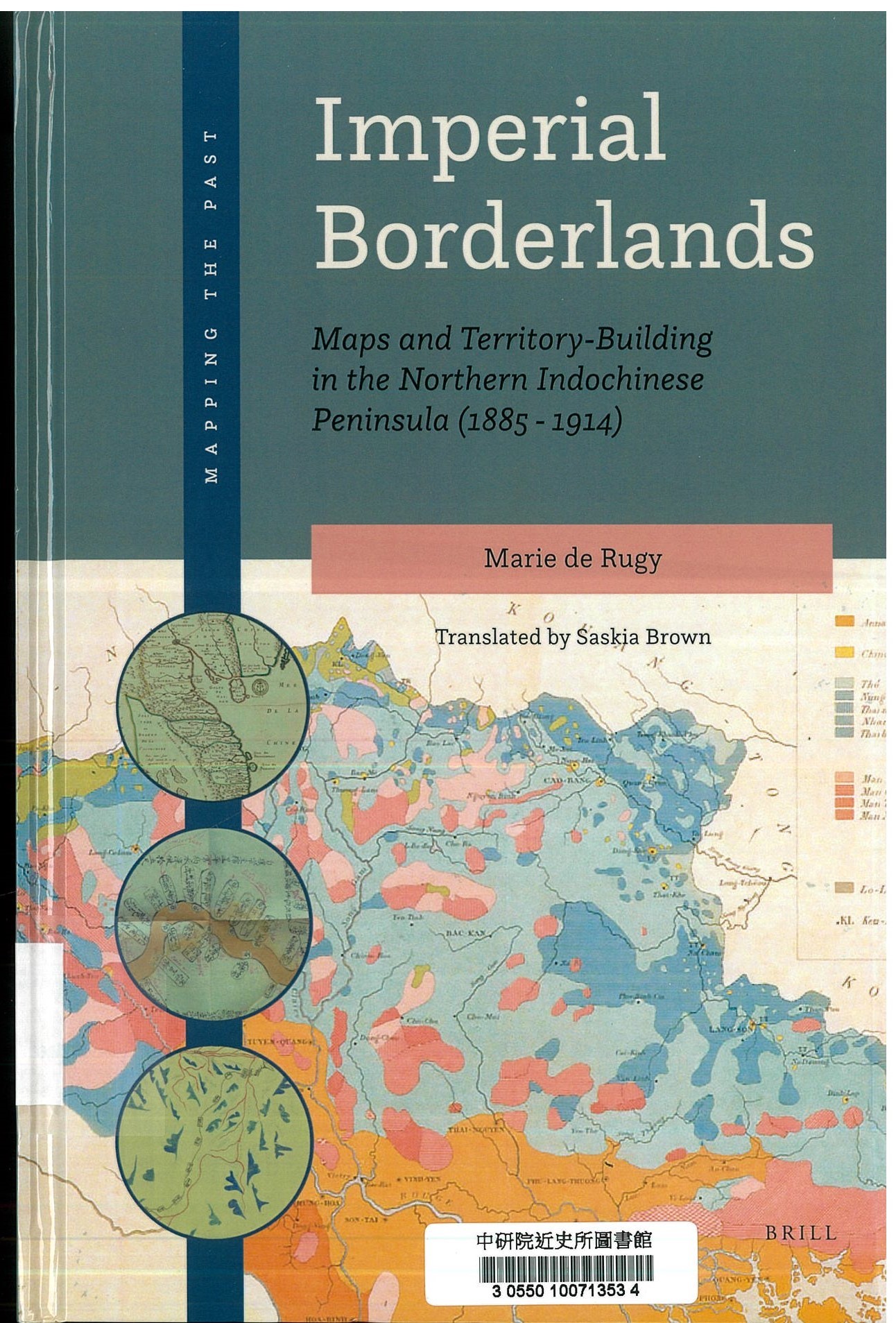 Imperial borderlands : maps and territory-building in the northern indochinese peninsula (1885-1914)