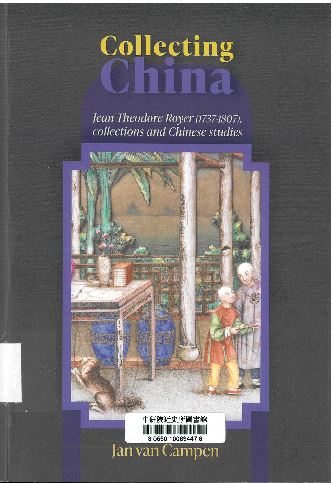 Collecting China : Jean Theodore Royer (1737-1807), collections and Chinese studies
