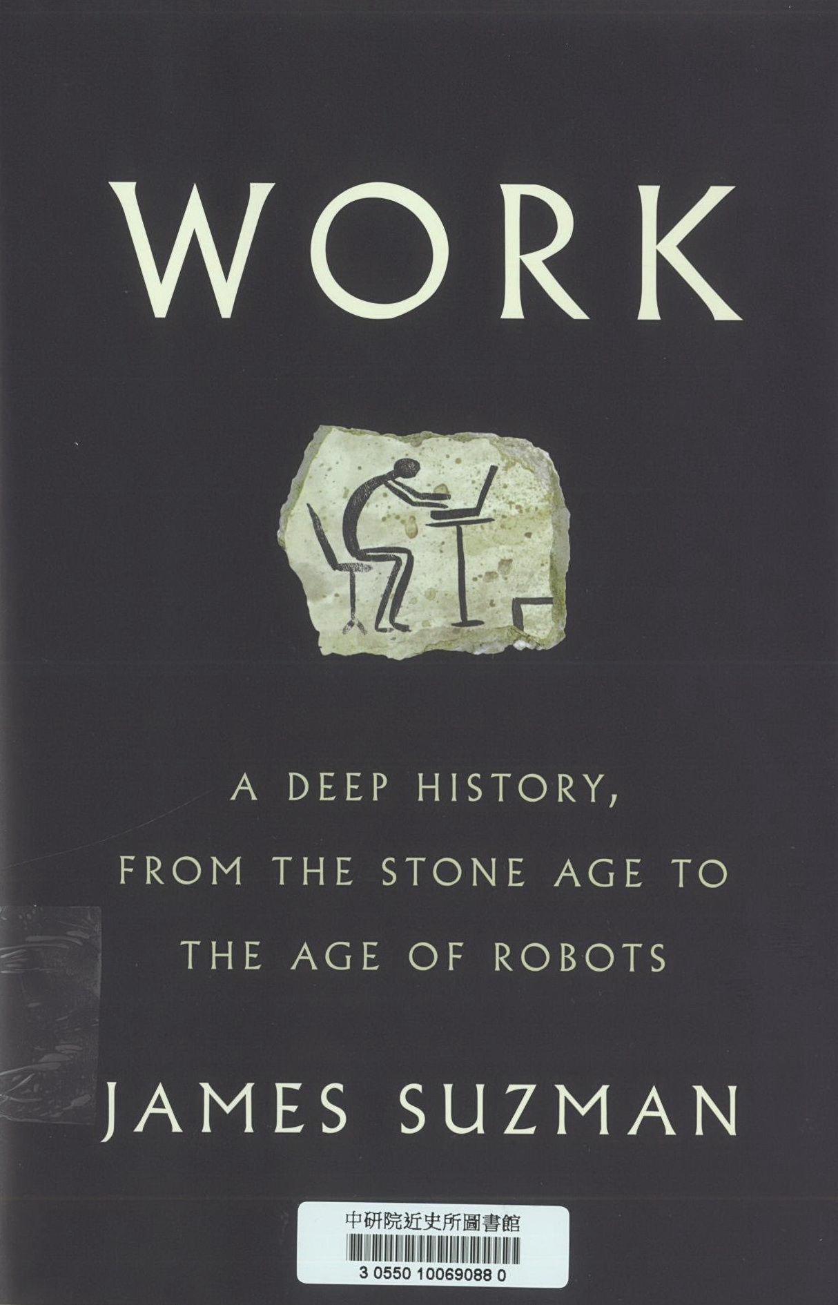 Work :a deep history, from the stone age to the age of robots