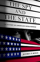 The spy and the state : the history of American intelligence 