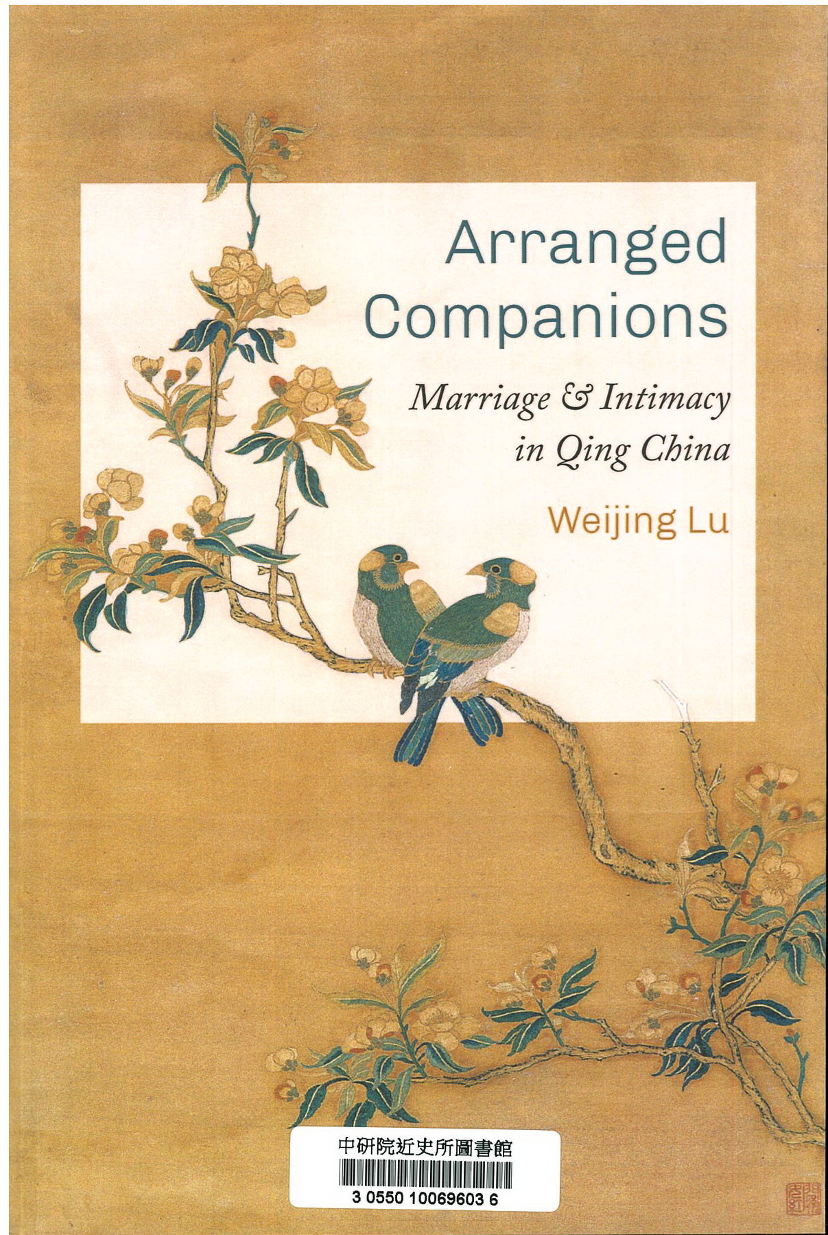 Arranged companions : marriage and intimacy in Qing China