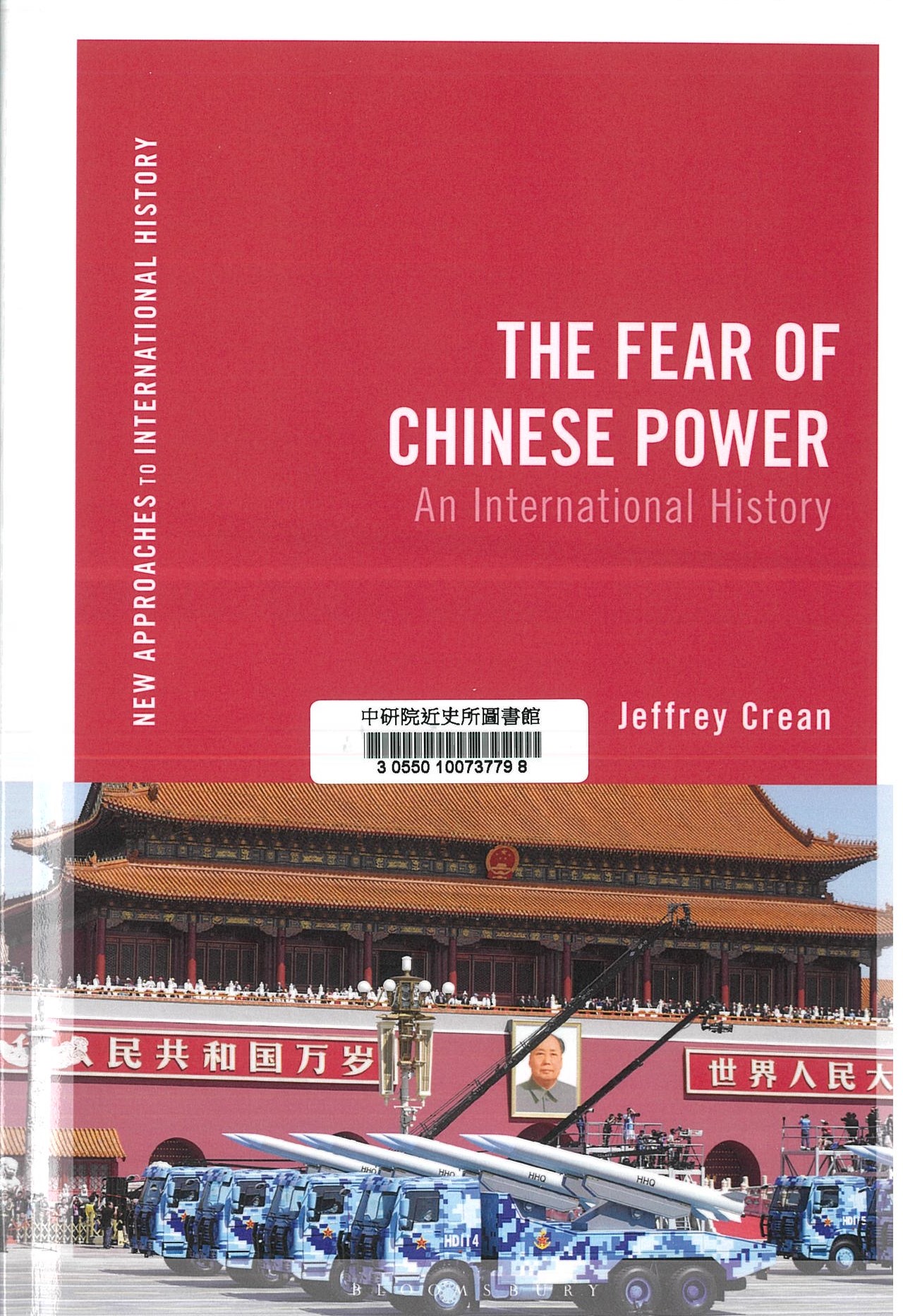 The fear of Chinese power : an international history 