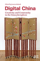 Digital China : Creativity and Community in the Sinocybersphere 